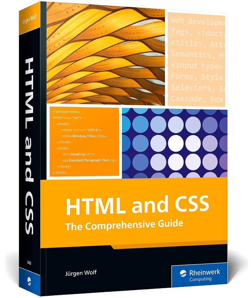 HTML & CSS: The Comprehensive Guide to Excelling in HTML5 and CSS3 for Responsive Web Design, Dynamic Content, and Modern Layouts (Rheinwerk Computing)