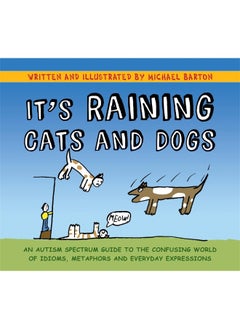 It's Raining Cats and Dogs: An Autism Spectrum Guide to the Confusing World of Idioms, Metaphors and Everyday Expressions  - Image 2