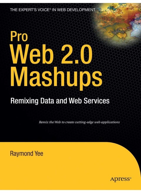 Pro Web 2.0 Mashups: Remixing Data and Web Services