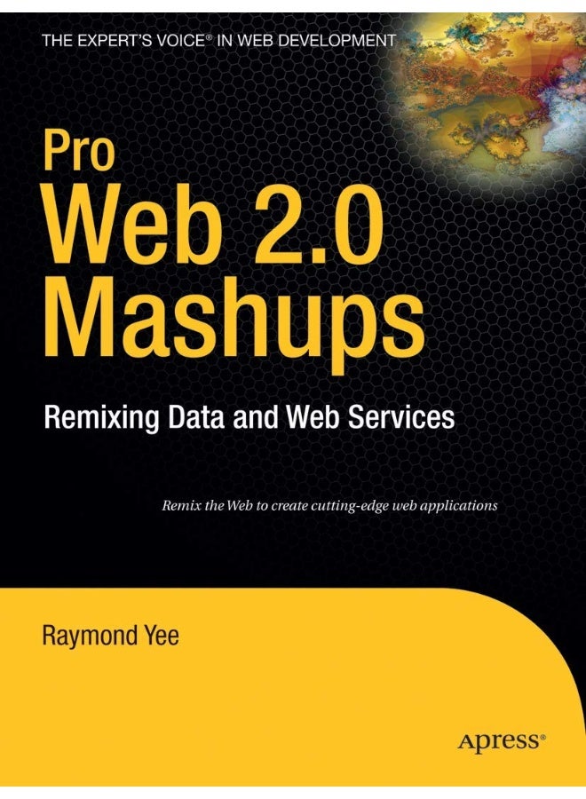 Pro Web 2.0 Mashups: Remixing Data and Web Services 