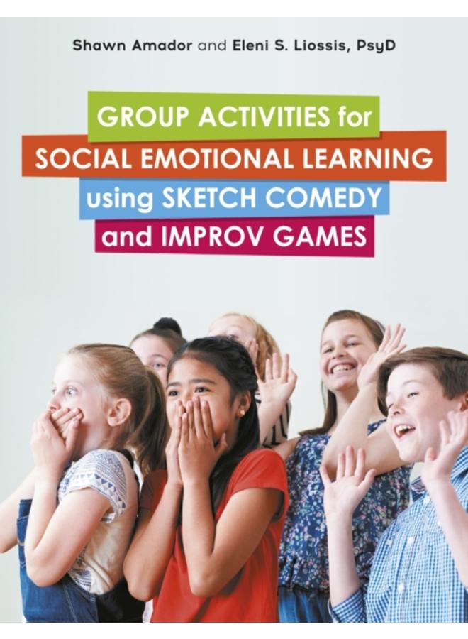 Group Activities for Social Emotional Learning using Sketch Comedy and Improv Games 