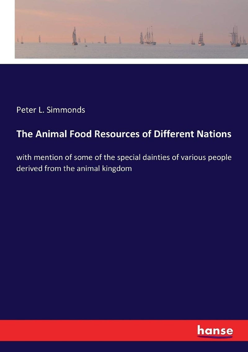 The Animal Food Resources of Different Nations: with mention of some of the special dainties of various people derived from the animal kingdom  - Image 1