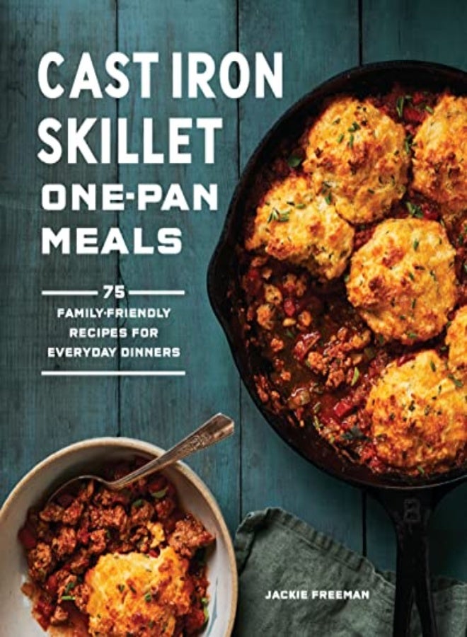 CAST IRON SKILLET ONE PAN MEALS 