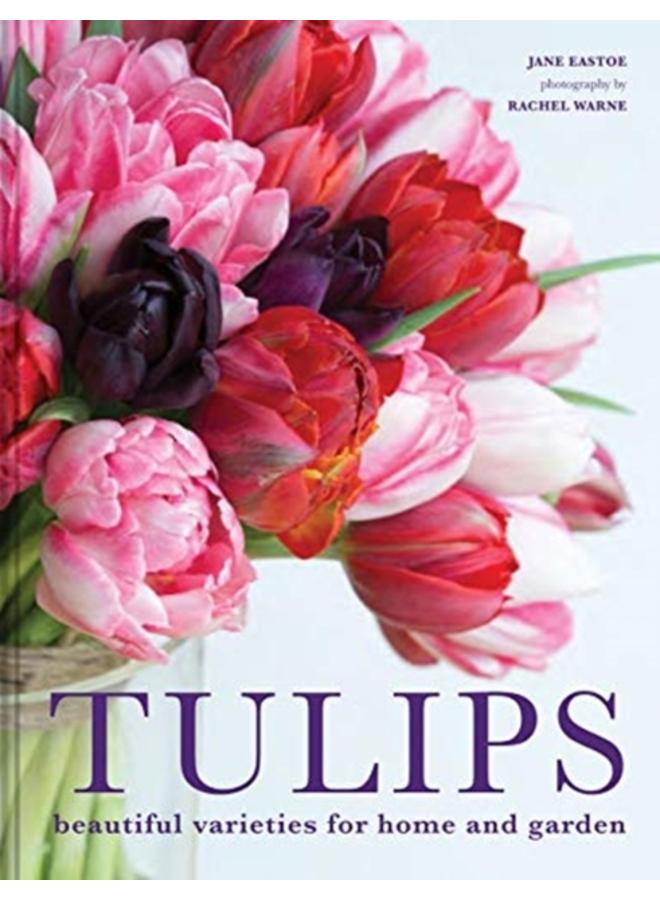 Tulips : Beautiful varieties for home and garden