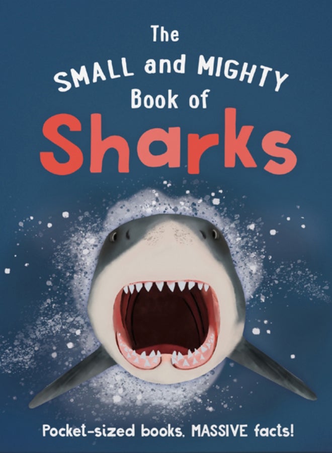 The Small and Mighty Book of Sharks : Pocket-sized books, massive facts!