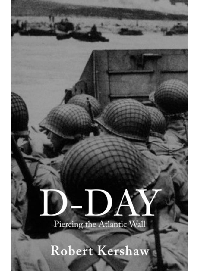 D-Day : Piercing the Atlantic Wall 