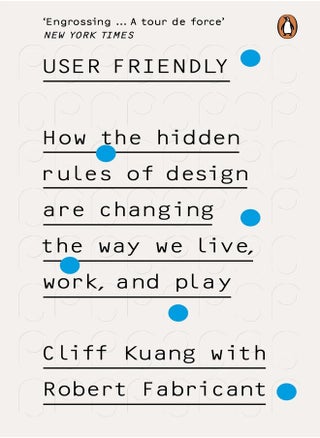 User Friendly: How the Hidden Rules of Design are Changing the Way We Live, Work & Play - pzsku/Z54CE5943482DB424CB43Z/45/_/1697705093/e56e437d-0585-4413-833c-67e5ad9bce5c