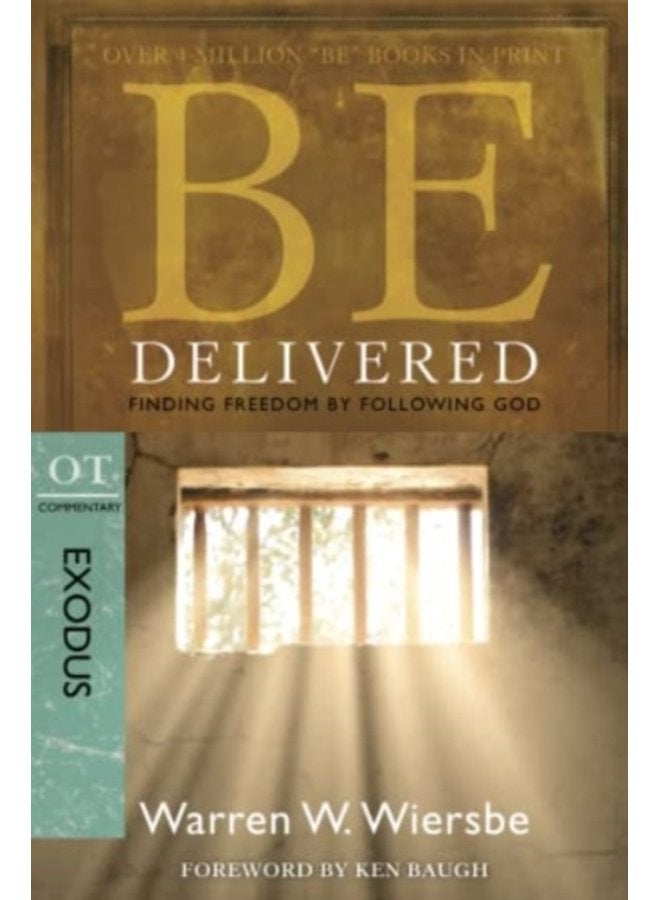 Be Delivered Exodus Finding Freedom by Following God - Paperback