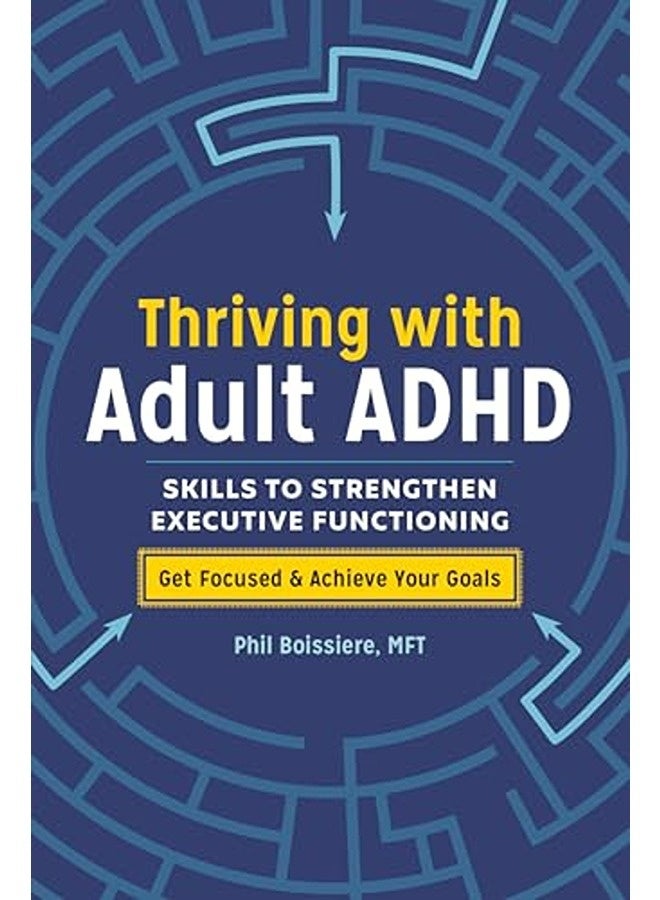 Thriving With Adult Adhd Skills To Strengthen Executive Functioning