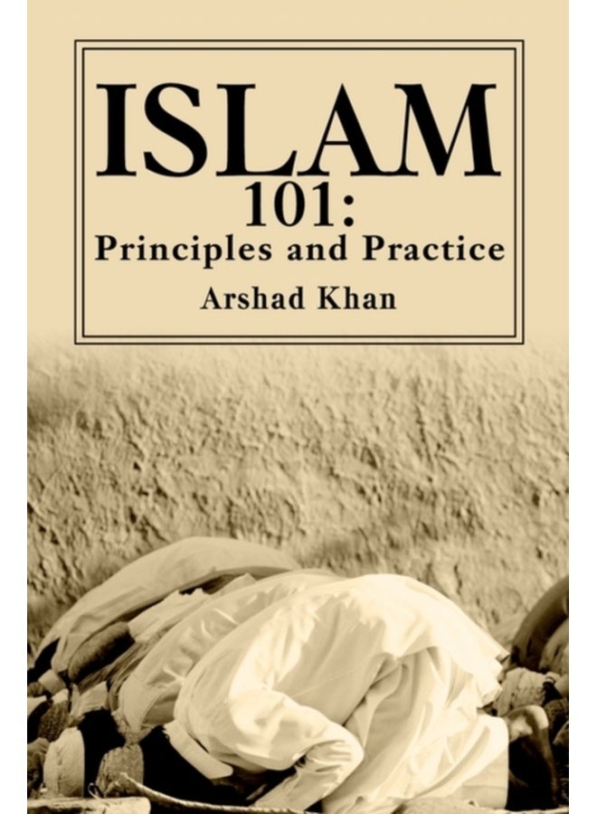 Islam 101 : Principles and Practice