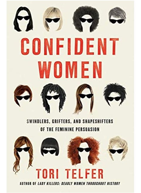 Confident Women: Swindlers, Grifters, and Shapeshifters of the Feminine Persuasion