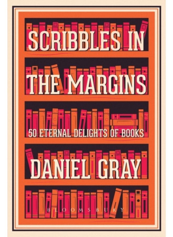 Scribbles in the Margins : 50 Eternal Delights of Books SHORTLISTED FOR THE BOOKS ARE MY BAG READERS AWARDS! 