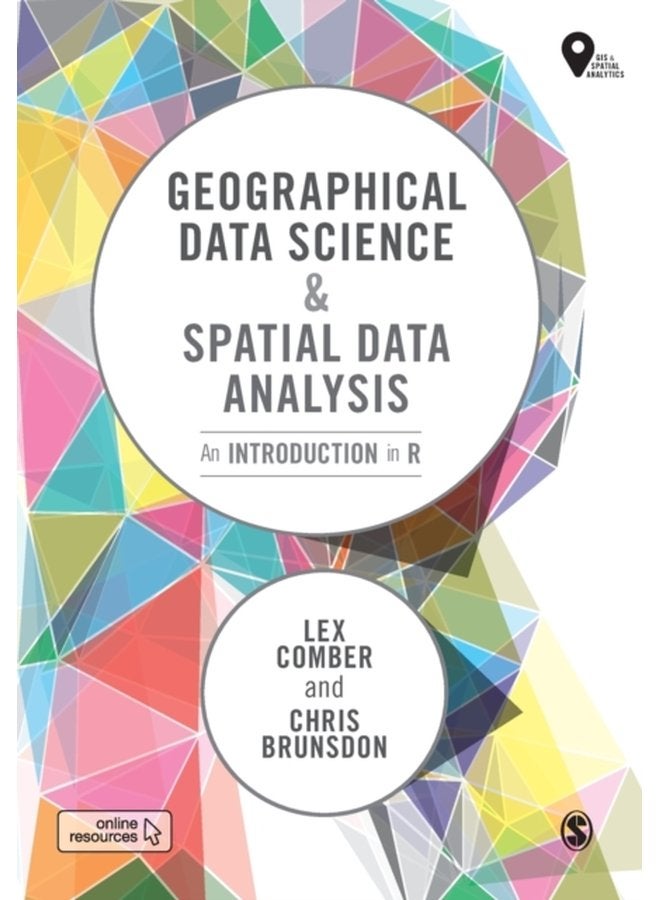 Geographical Data Science and Spatial Data Analysis An Introduction in R - Paperback
