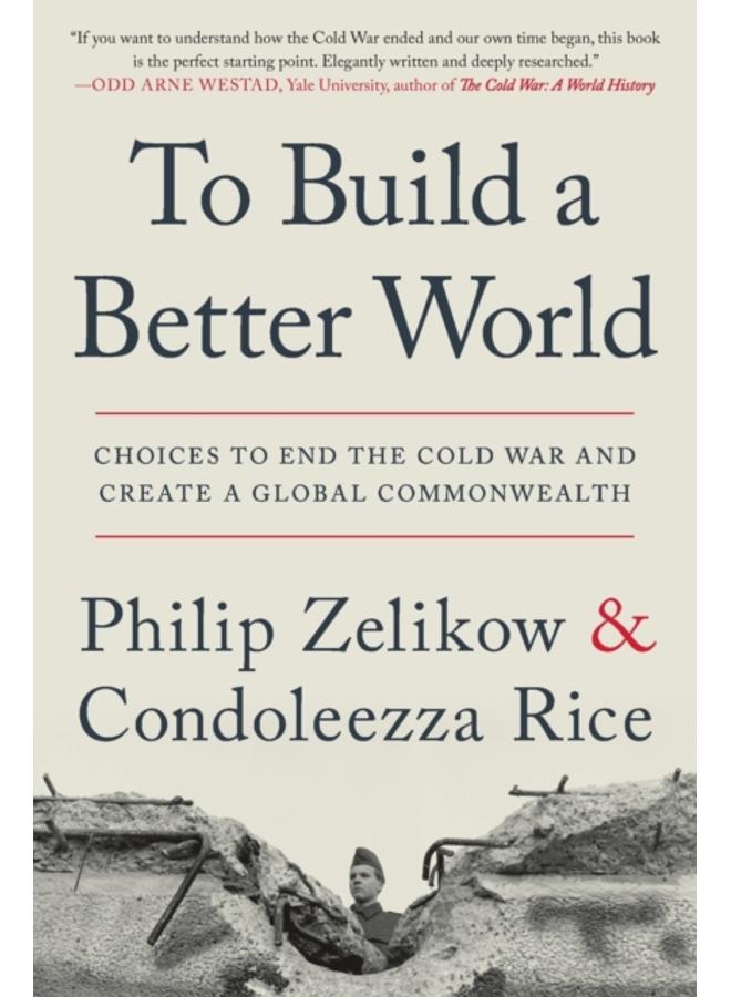 To Build a Better World : Choices to End the Cold War and Create a Global Commonwealth 