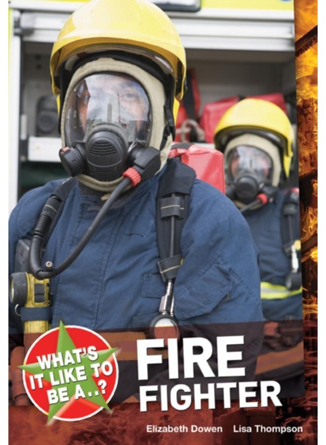 What's it Like to be a ? Firefighter