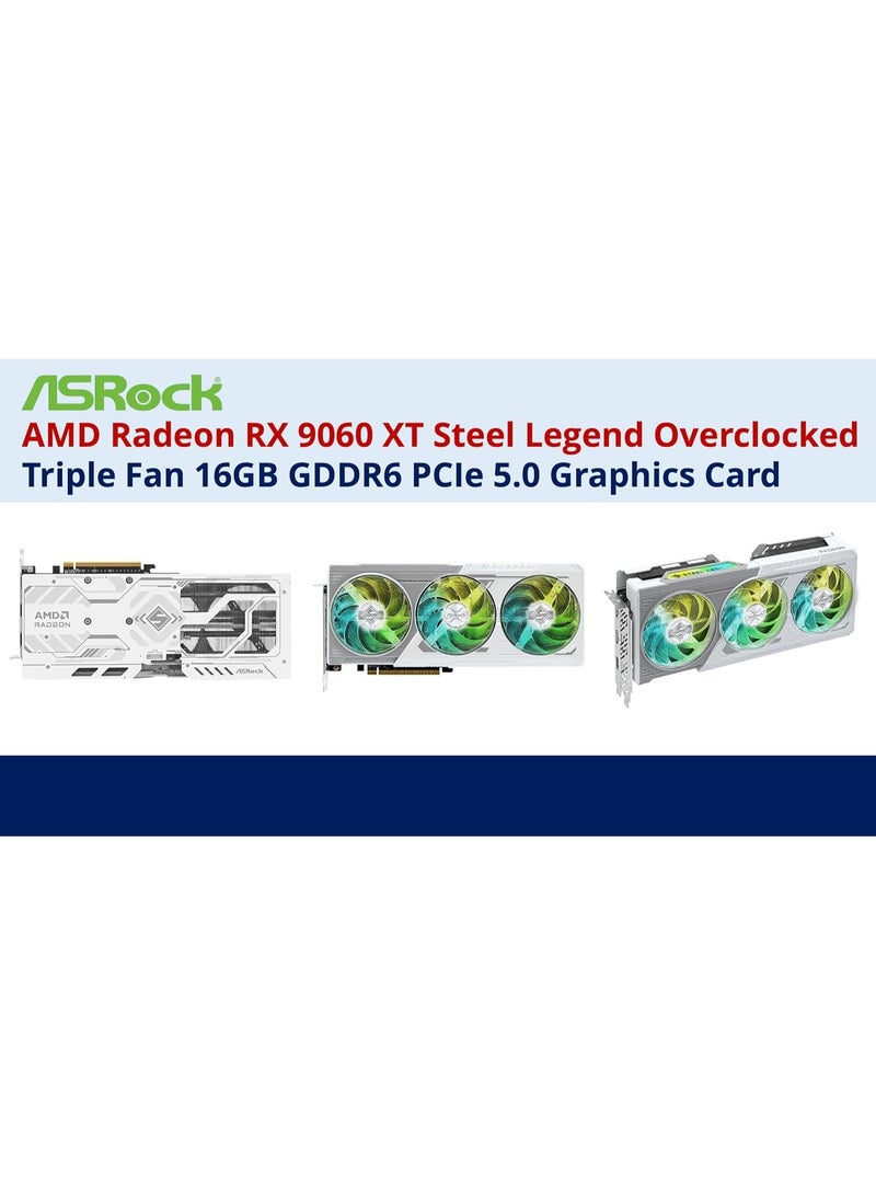 ASRock بطاقة الرسوميات AMD Radeon RX 9060 XT Steel Legend Overclocked Triple Fan بسعة 16GB GDDR6 PCIe 5.0. دقة قصوى 7680 x 4320. سرعة التعزيز: تصل إلى 3320 MHz / 20 Gbps - Image 2