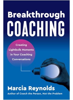 Breakthrough Coaching: Creating Lightbulb Moments in Your Coaching Conver