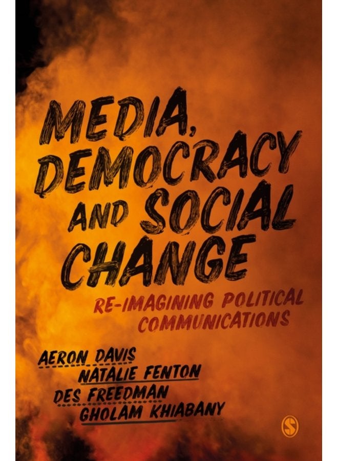 Media Democracy and Social Change Re imagining Political Communications - Hardback