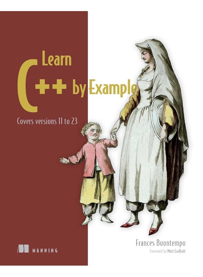 Learn C++ by Example: Covers Versions 11 to 23