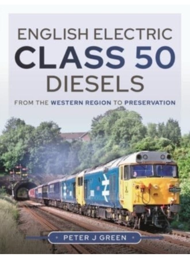 English Electric Class 50 Diesels From the Western Region to Preservation - Hardback