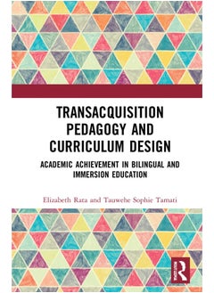 Academic Achievement in Bilingual and Immersion Education: TransAcquisition Pedagogy and Curriculum Design 
