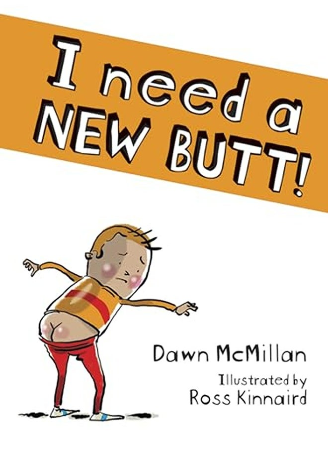 I NEED A NEW BUTT 