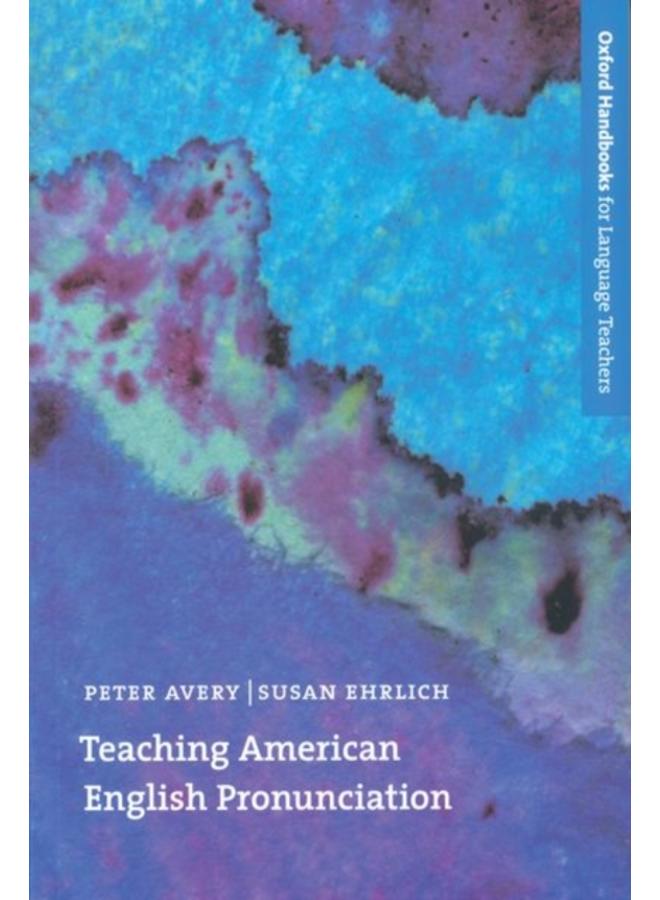 Teaching American English Pronunciation : A textbook and reference manual on teaching the pronunciation of North American English, written specifically for teachers of English as a second Language (ES