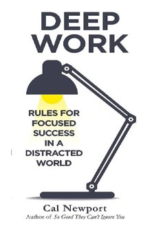Deep Work - By Cal Newport