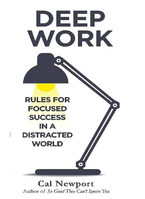Deep Work - By Cal Newport