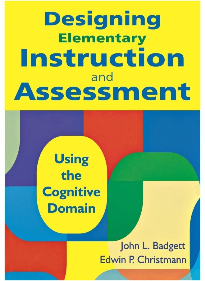 Designing Elementary Instruction and Assessment: Using the Cognitive Domain 