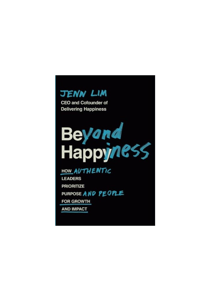Beyond Happiness: How Authentic Leaders Prioritize Purpose and People for Growth and Impact