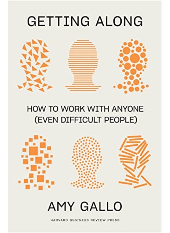 Getting Along How To Work With Anyone Even Difficult People 