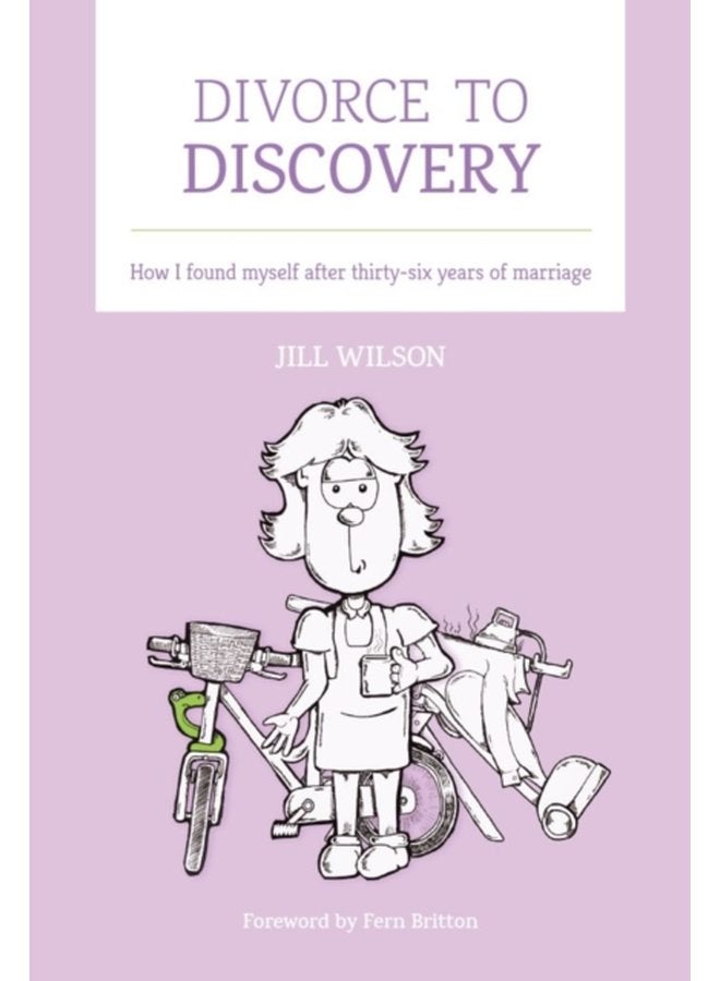 Divorce to Discovery How I found myself after 36 years of marriage - Hardback