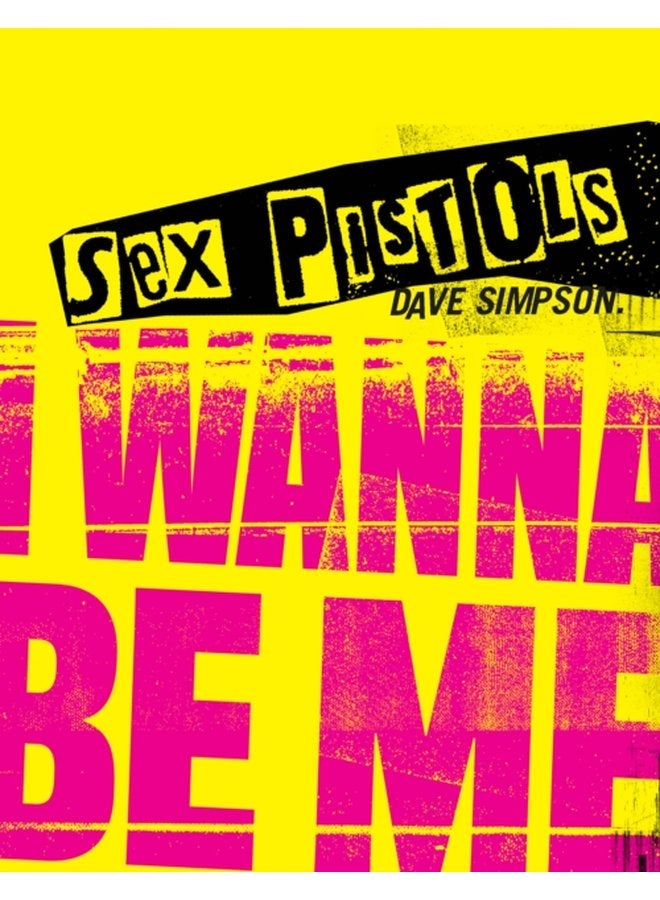 Sex Pistols I Wanna Be Me - Hardback