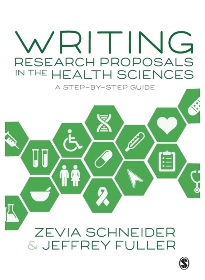 Writing Research Proposals in the Health Sciences : A Step-by-step Guide