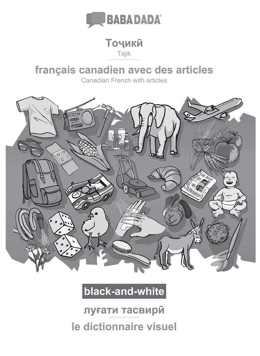 Tajik (in cyrillic script) - français canadien avec des articles, visual dictionary, BW: BABADADA Tajik (in cyrillic script) - Canadian French with articles, visual dictionary, BW 