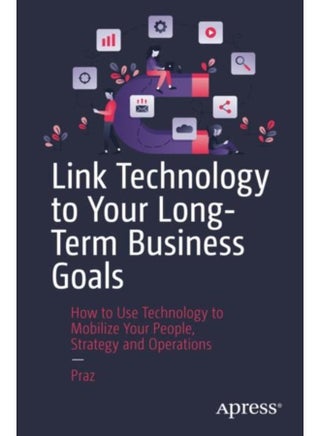 Link Technology to Your Long-Term Business Goals : How to Use Technology to Mobilize Your People, Strategy and Operations - pzsku/Z550142A4129FBECB1D0EZ/45/_/1721460741/6e5f075a-7d3e-4ca5-8f06-fb734a40e168