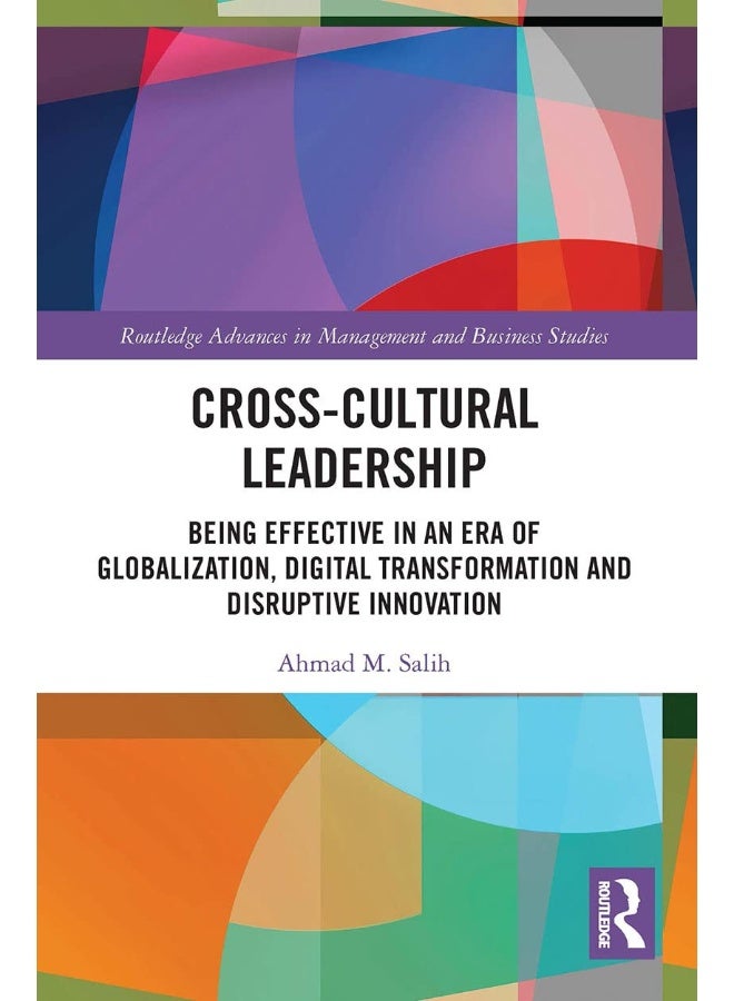 Routledge Cross-Cultural Leadership: Being Effective in an Era of Globalization, Digital Transformation and Disruptive Innovation