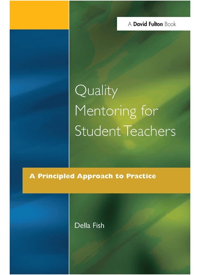 Quality Mentoring for Student Teachers: A Principled Approach to Practice 