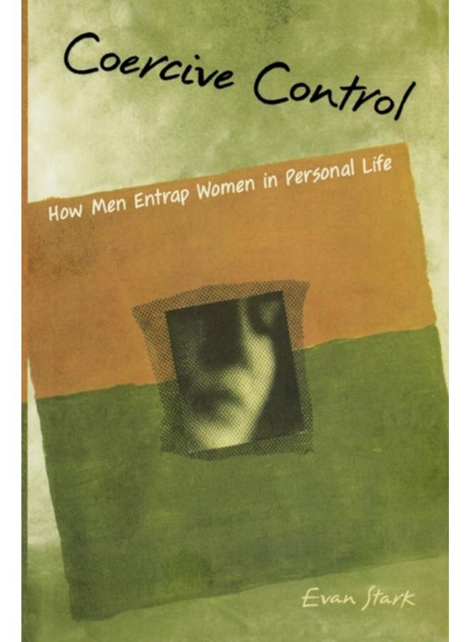 Coercive Control : How Men Entrap Women in Personal Life