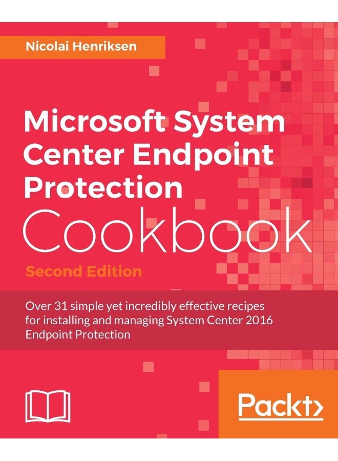 Microsoft System Center Endpoint Protection Cookbook, Second Edition