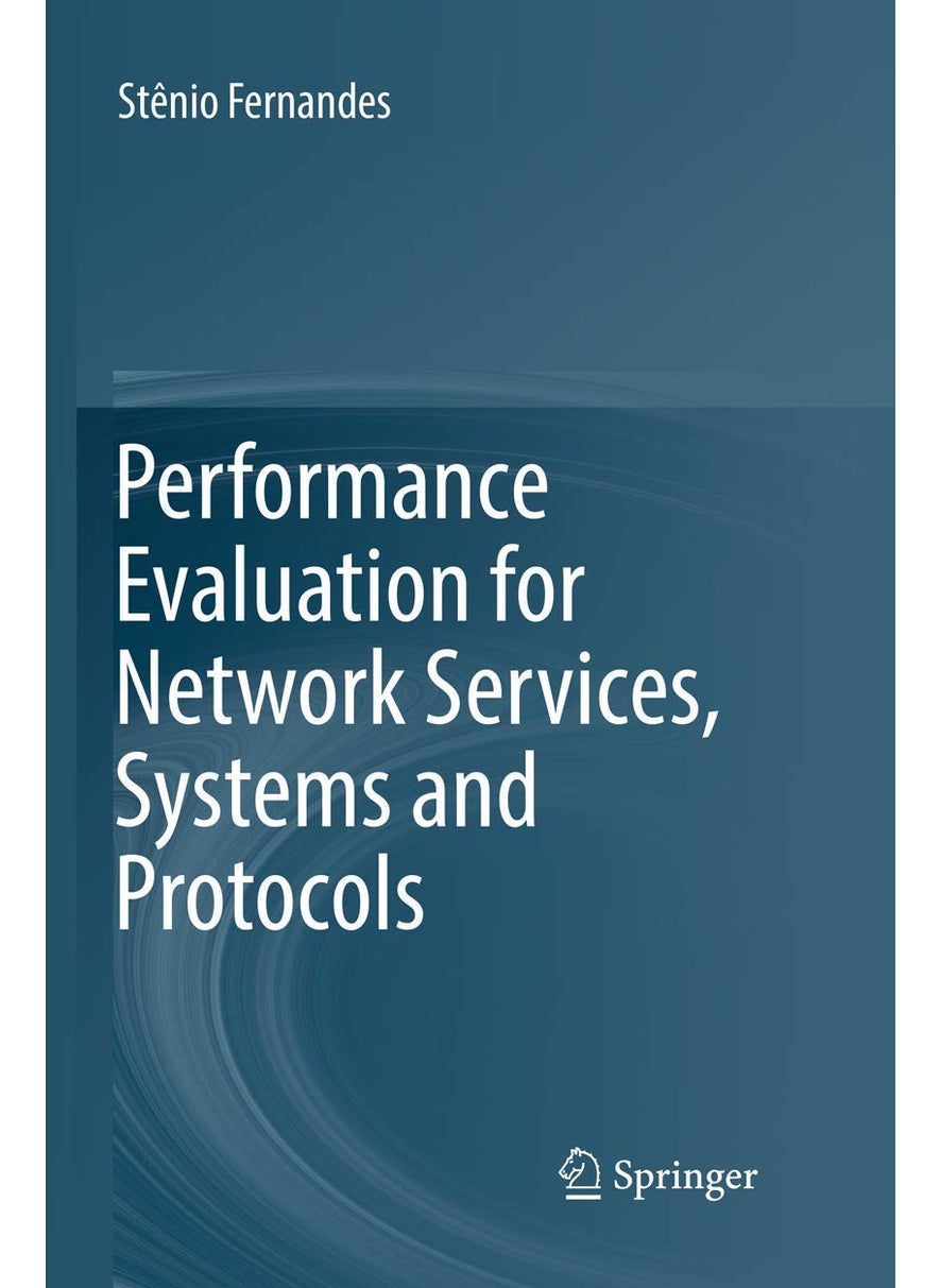 Performance Evaluation for Network Services, Systems and Protocols 