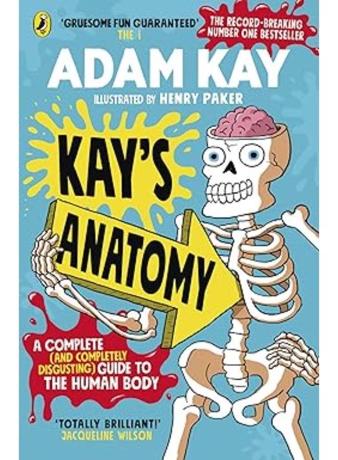 Kay's Anatomy: A Complete (and Completely Disgusting) Guide to the Human Body
