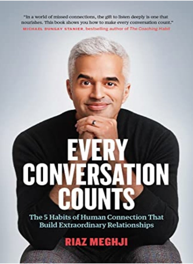 Every Conversation Counts: The 5 Habits of Human Connection that Build Extraordinary Relationships 