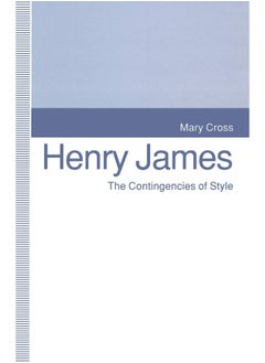 Henry James: The Contingencies of Style 