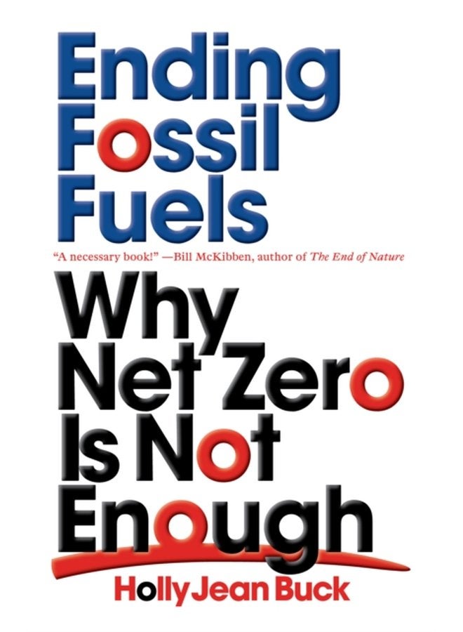 Ending Fossil Fuels Why Net Zero is Not Enough - Paperback