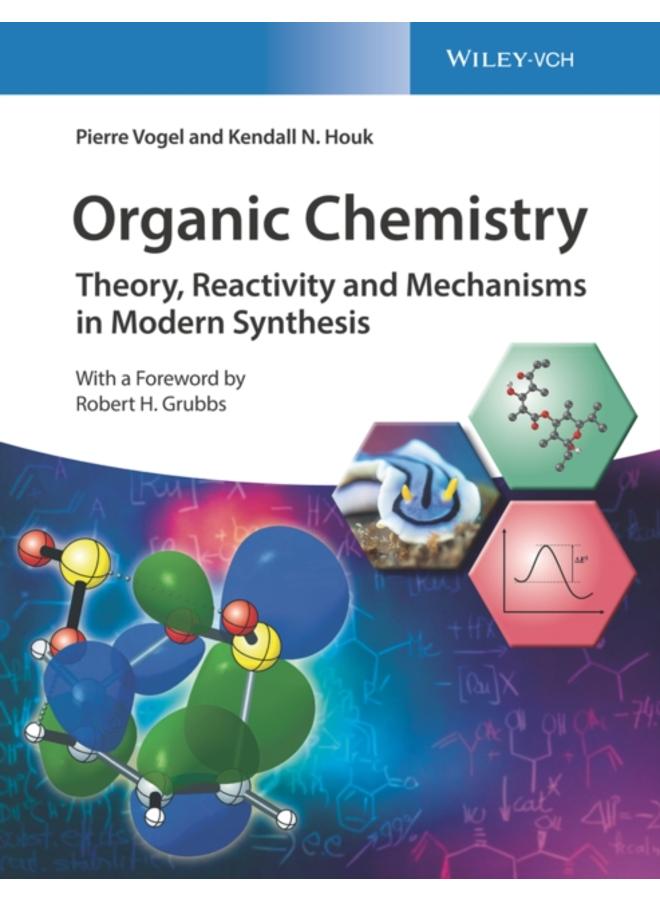 Organic Chemistry : Theory, Reactivity and Mechanisms in Modern Synthesis