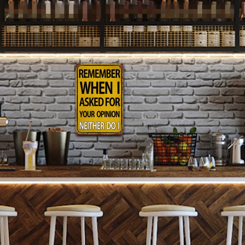 ckdiluy Funny Man Cave Bar Signs Garage Decor  Remember When I Asked for Your Opinion  Vintage Metal Tin Sign Home Office Decorations 8x12 Inch - Image 3