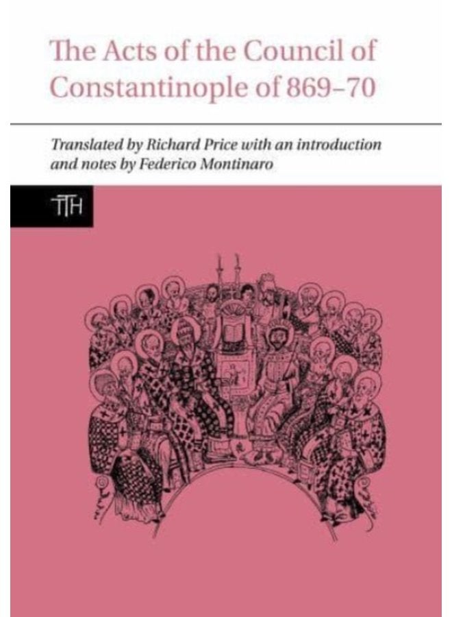 The Acts of the Council of Constantinople of 869 70 79 - Paperback