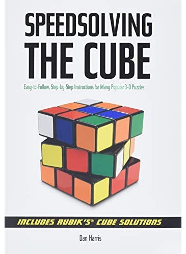 Speedsolving The Cube Easytofollow Stepbystep Instructions For Many Popular 3D Puzzles 
